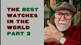The Best Watches in the World Part 2