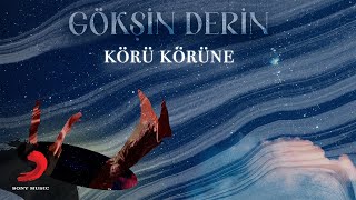 Gökşin Derin - Körü Körüne Resimi