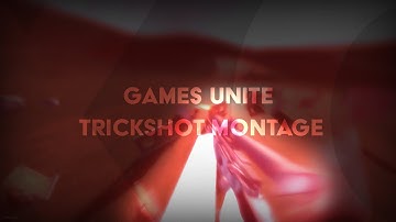 A Games Unite Trickshot Montage