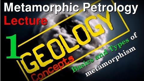 Metamorphism - 1 | Basics and Types of metamorphism | Geology Concepts