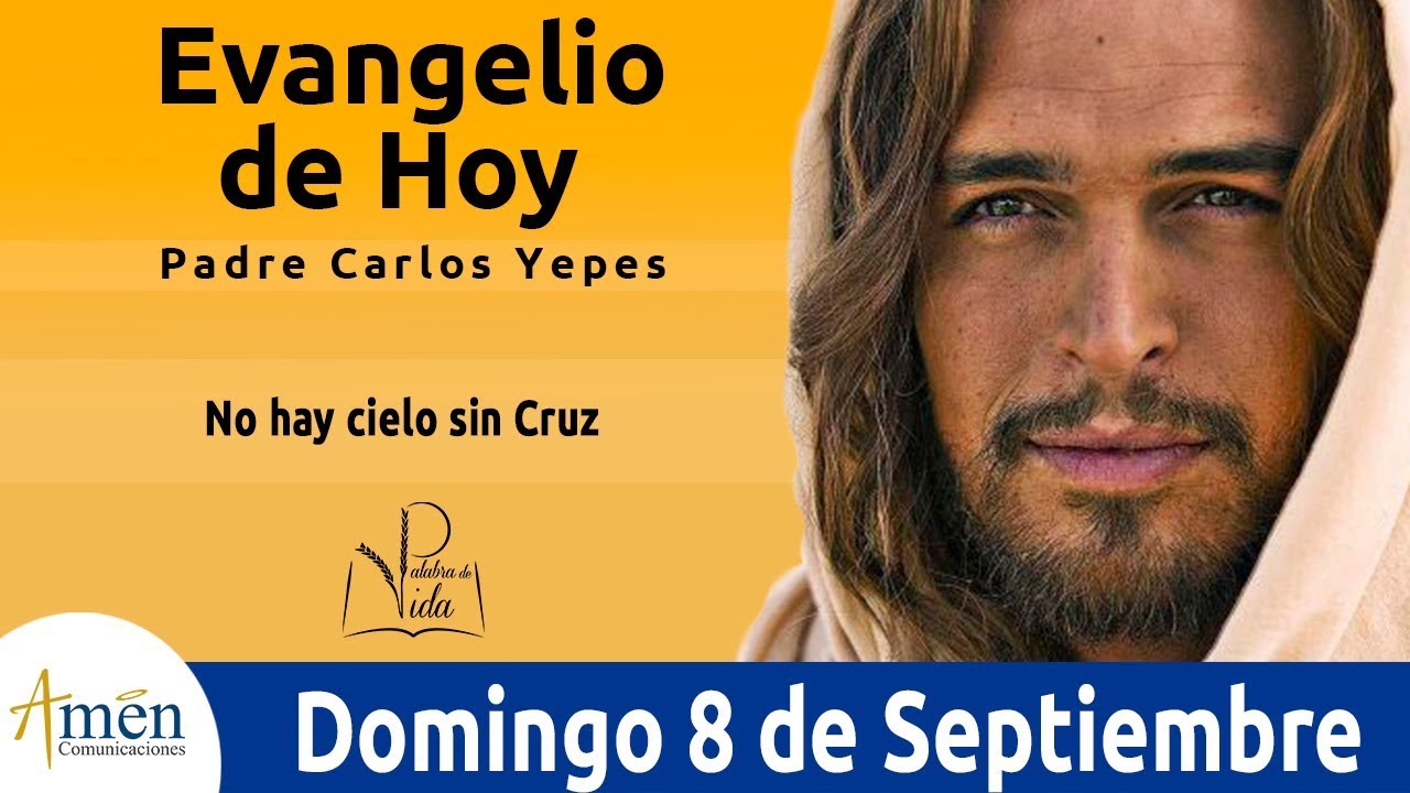 Evangelio de Hoy Domingo 8 de Septiembre de 2019 l Padre Carlos Yepes crecimiento personal y autoayuda