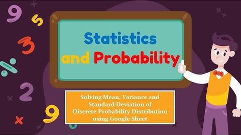 Google Sheets: Solving Mean, Variance and Standard Deviation of Discrete Probability Distribution