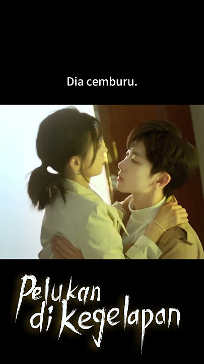 Die cemburu 🤣 #PelukandiKegelapan  #youku