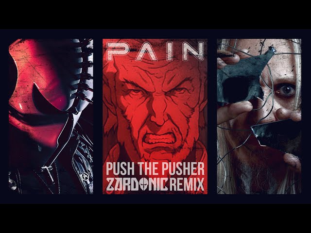 PAIN - Push The Pusher (Zardonic Remix) [OFFICIAL MUSIC VIDEO] class=