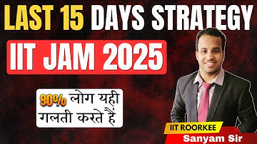 What Should be the Strategy of Last 15 Days for IIT JAM 2025 | Chiral Academy