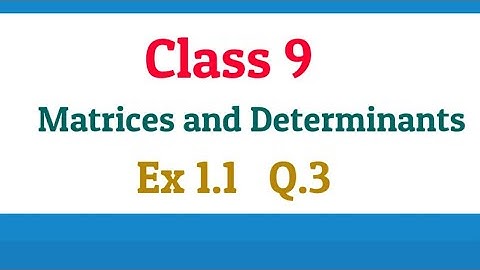 Class 9 | Chapter 1 | Matrices and Determinants | Exercise 1.1 | Question 3
