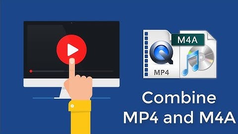 Combine MP4 and M4A ( No Hassle at All)