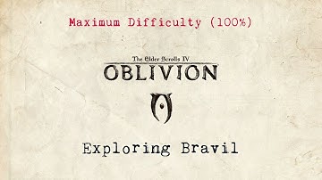 The Elder Scrolls IV - Oblivion - Max Difficulty (100%) - Part 8 - Exploring Bravil