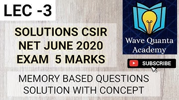 CSIR NET PHYSICAL SCIENCE JUNE/NOV 2020 Solutions Lec 3