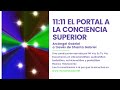 11:11 EL PORTAL A LA CONCIENCIA SUPERIOR | Arcángel Gabriel a través de Shanta Gabriel