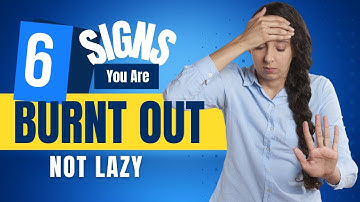 6 Signs You Are Burnt Out, Not Lazy