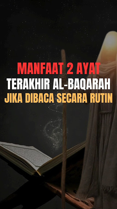 Istimewa! Ini Manfaat 2 Ayat Terakhir Al-Baqarah Jika Dibaca Secara Rutin #shorts