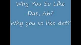 Why You So Like That?
