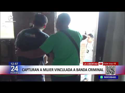 La Libertad: Woman linked to criminal gang captured