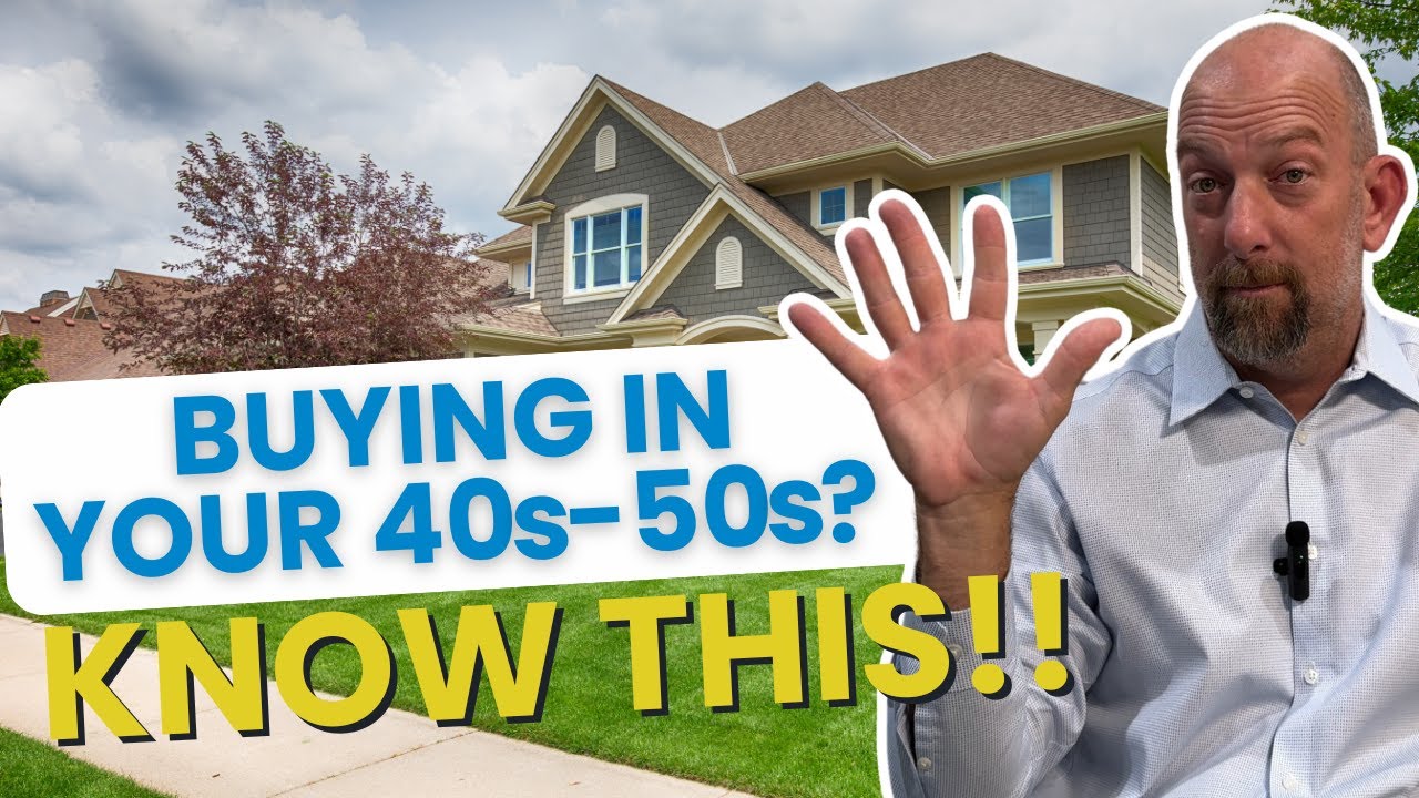 Buying a Home in Your 40s and 50s | 5 Things to Consider