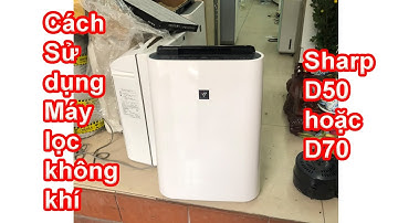 Cách sử dụng máy lọc không khí Sharp D50 - D70 - Shop An Gia