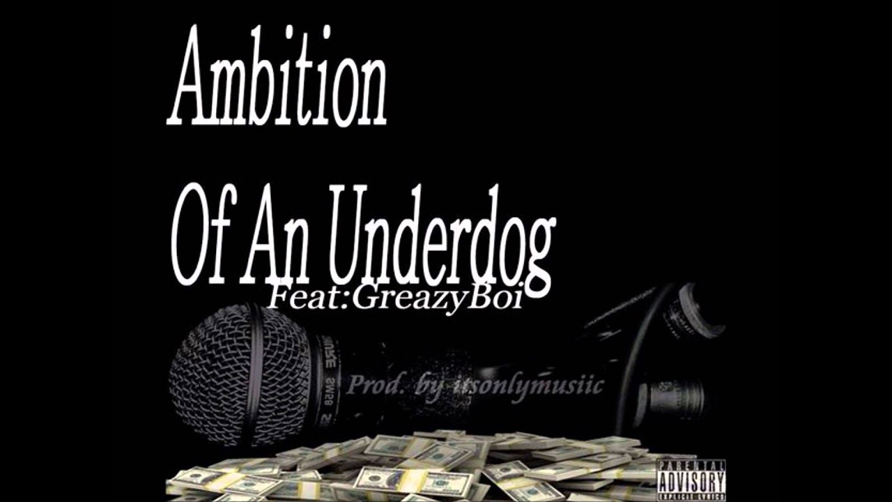 ITSONLYMUSIIC GREAZYBOI Ambition Of An Underdog YouTube