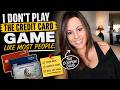 I Don’t Play The Credit Card Game Like Most People