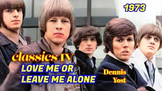 Dennis Yost & The Classics IV - Love Me Or Leave Me Alone | (lyrics) 1973 1080p