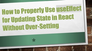 How to Properly Use useEffect for Updating State in React Without Over-Setting