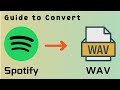 Convert Spotify Music to WAV Format - 100% Working