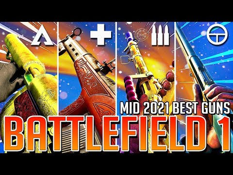 The BEST GUN In MID 2021 For EVERY CLASS In Battlefield 1