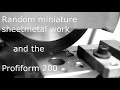 Sheetmetal work and the Profiform 200