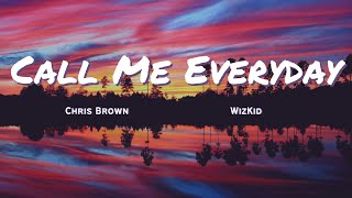 Call Me Everyday - Chris Brown ft WizKid (Lyrics)