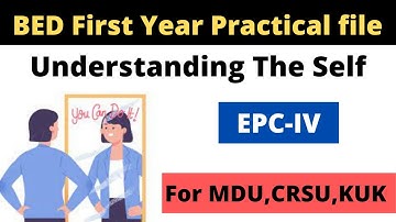 Bed First year complete Practical file  | Understanding The Self  | EPC- IV  | For MDU/CRSU/KUK