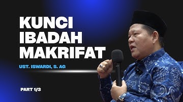 KUNCI IBADAH MAKRIFAT - KAJIAN TAUHID | USTADZ ISWARDI, S. AG (PART 1/3)
