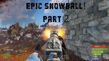 Rust - EPIC SNOWBALL ON RUSTAFIED LONG 2 PART (2/2)