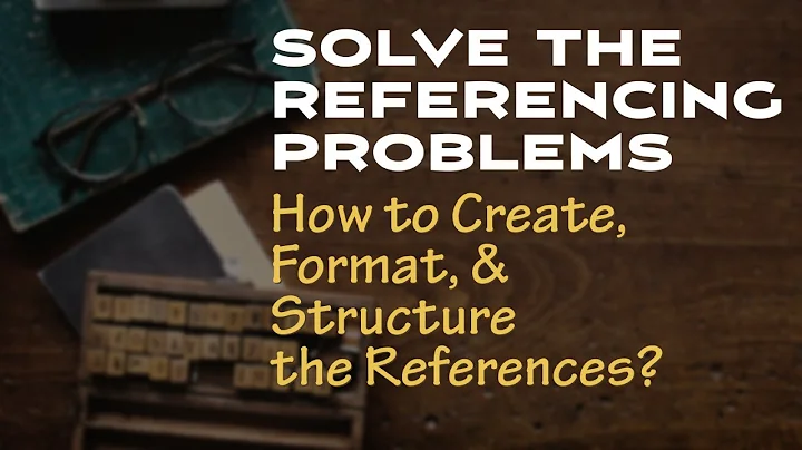 Referencing Problem Solved - Create, Format, and Structure the References
