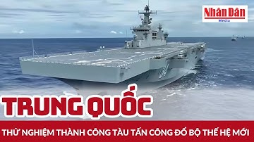 Trung Quốc thử nghiệm thành công tàu tấn công đổ bộ thế hệ mới | Báo Nhân Dân