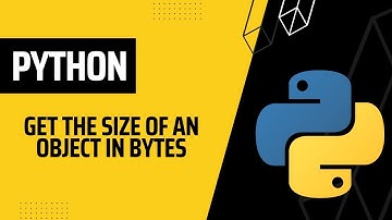 How to Get the Size of an Object in Bytes | Python Tutorial for Beginners