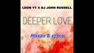 Marky B Ft. Leon YT - Deeper Love (John Russell Remix)