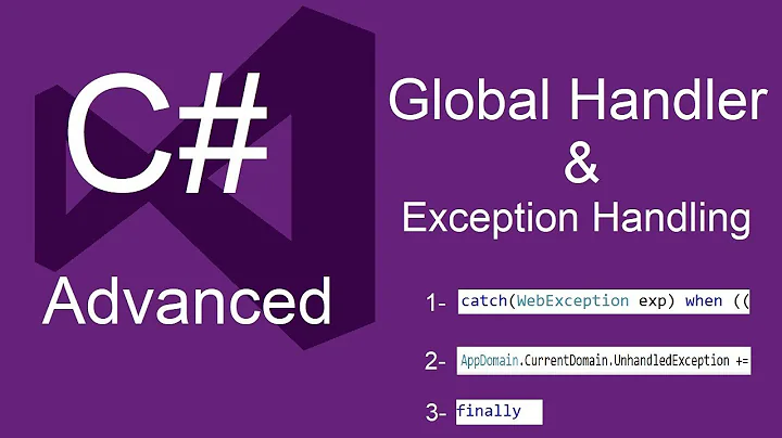 C# Advanced: Global Exception Handler & Exception Handling