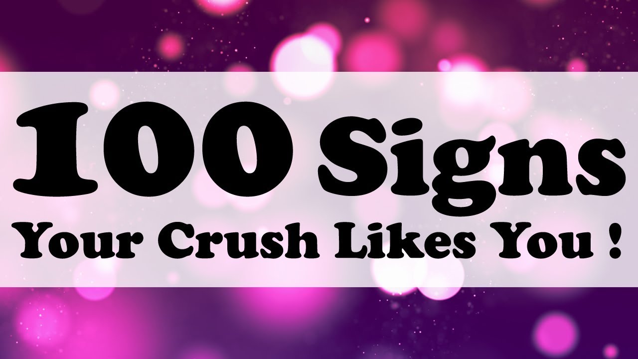 100 SIGNS YOUR CRUSH LIKES YOU @itskaylee6602 - YouTube