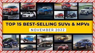 Top 15 Best Selling SUVs & MPVs In India In Nov 2022 | Nexon, Ertiga, Creta, Punch, Brezza, Venue