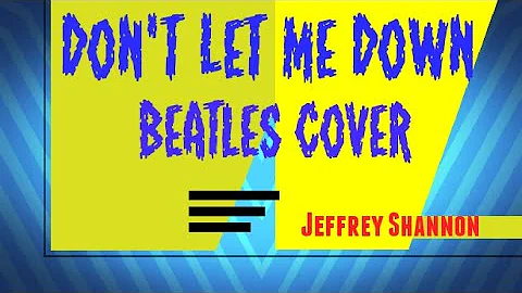 Don't Let Me Down - Beatles Cover - Jeffrey Shannon