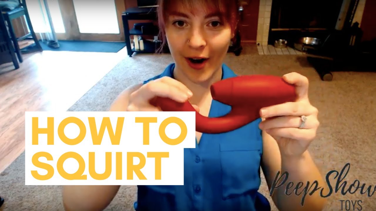 How To Squirt And Best Toys For Squirting Youtube 