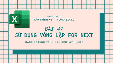 Excel VBA - Bài 47: Sử dụng vòng lặp For Next
