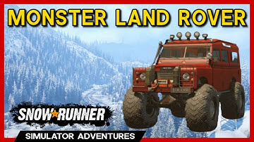 SnowRunner - The ULTIMATE Land Rover MONSTER