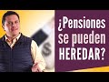¿Las pensiones del ISSSTE se pueden heredar? | Pensión ISSSTE | Testamento