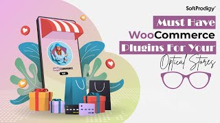 5 WooCommerce Plugins All Optical Stores Need | SoftProdigy