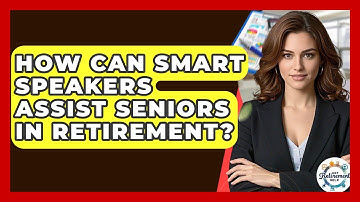 How Can Smart Speakers Assist Seniors In Retirement? - Get Retirement Help