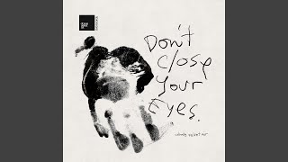 Don't Close Your Eyes