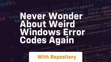 never wonder about weird windows error codes again