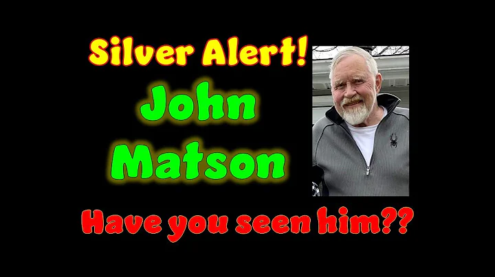 SILVER ALERT!!  JOHN MATSON IS MISSING!!