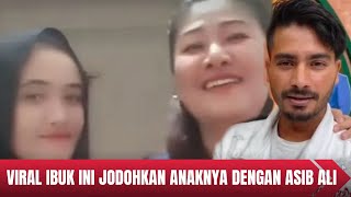 Viral! Emak Emak Tawarkan Asib Ali Untuk Mencintai Dan Berjodoh Dengan Anaknya || Asib Ali Hari Ini