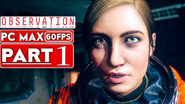OBSERVATION Gameplay Walkthrough Part 1 [1080p HD 60FPS PC MAX SETTINGS] - No Commentary
